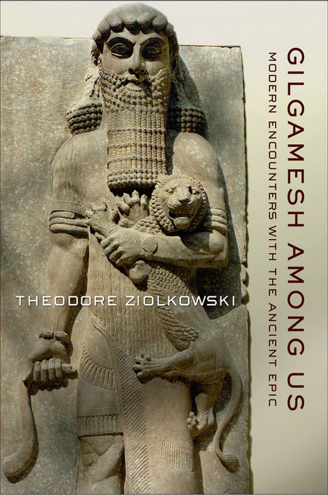 Gilgamesh Among Us -  Theodore Ziolkowski