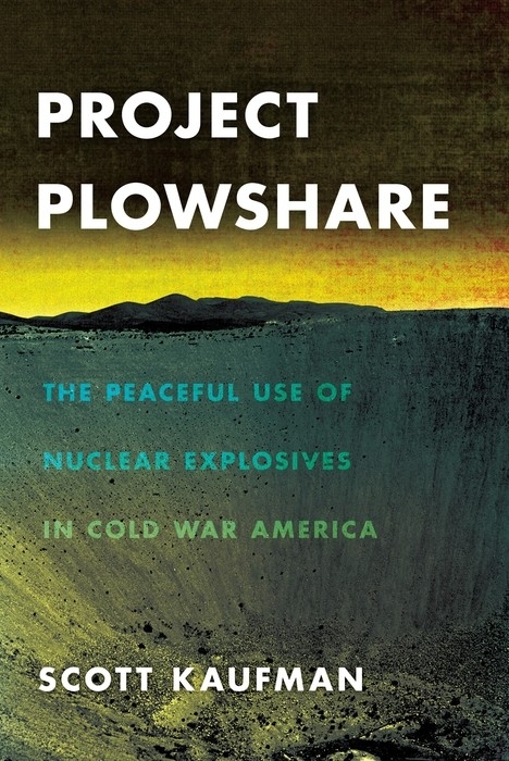Project Plowshare -  Scott Kaufman