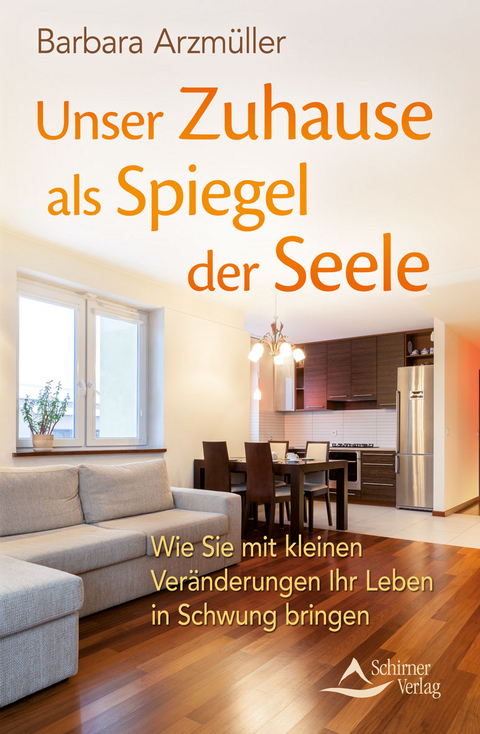 Unser Zuhause als Spiegel der Seele - Barbara Arzm&uuml;ller