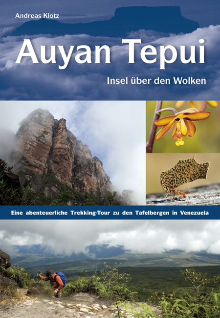 Auyan Tepui - Insel &uuml;ber den Wolken - Andreas Klotz