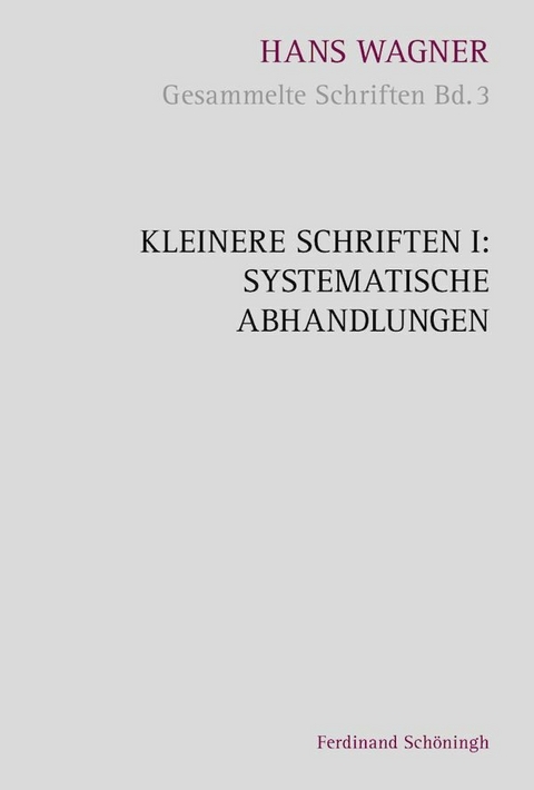 Kleinere Schriften I: Systematische Abhandlungen - Bernward Gr&uuml;newald, Hans Wagner
