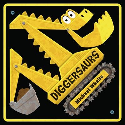 Diggersaurs -  Michael Whaite