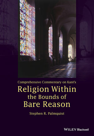 Comprehensive Commentary on Kant's Religion Within the Bounds of Bare Reason - Stephen R. Palmquist
