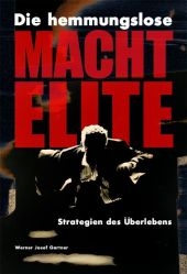 Die hemmungslose Machtelite - Werner J Gartner