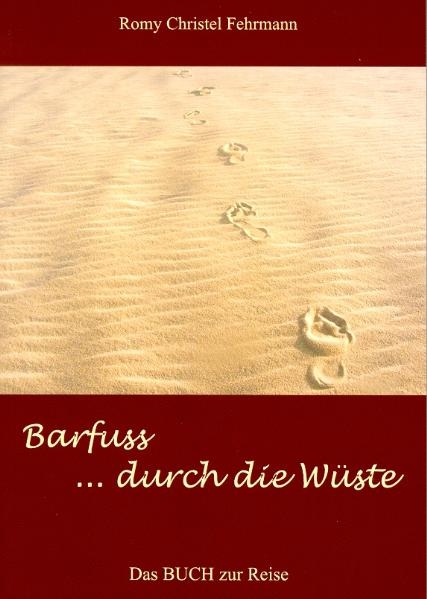 Barfuss durch die W&uuml;ste - Romy Ch Fehrmann