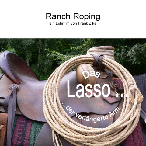 Ranch Roping. Das Lasso, der verl&auml;ngerte Arm - Frank Zika