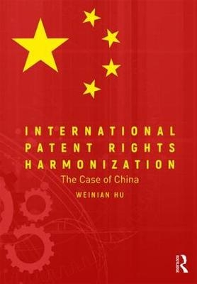 International Patent Rights Harmonisation -  Weinian Hu
