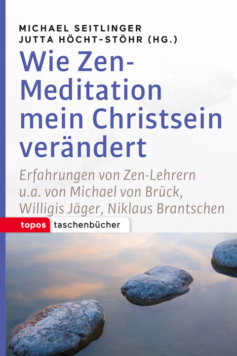 Wie Zen-Meditation mein Christsein ver&auml;ndert - 