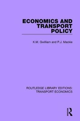 Economics and Transport Policy -  K.M. Gwilliam,  P.J. Mackie