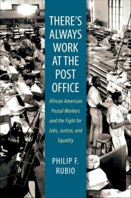 There's Always Work at the Post Office - Philip F. Rubio