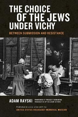 Choice of the Jews Under Vichy, the - Adam Rayski
