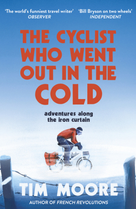 Cyclist Who Went Out in the Cold -  Tim Moore