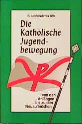 Die katholische Jugendbewegung - Gerold Schmitz