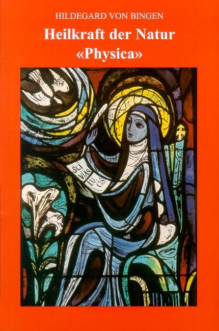 Heilkraft der Natur "Physica" -  Hildegard von Bingen
