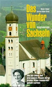 Das Wunder von Sachseln - Walter Studer, Gertrud Huber-Brast