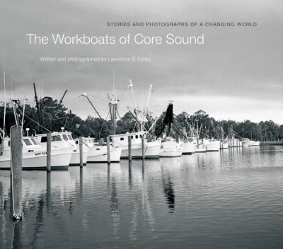 The Workboats of Core Sound - Lawrence S. Earley
