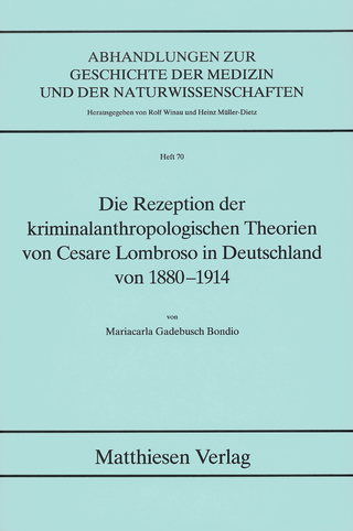 Die Rezeption der kriminalanthropologischen Theorien von Cesare Lombroso in Deutschland von 1880-1914