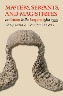 Masters, Servants, and Magistrates in Britain and the Empire, 1562-1955 - 