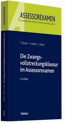 Die Zwangsvollstreckungsklausur im Assessorexamen - Torsten Kaiser, Horst Kaiser, Jan Kaiser