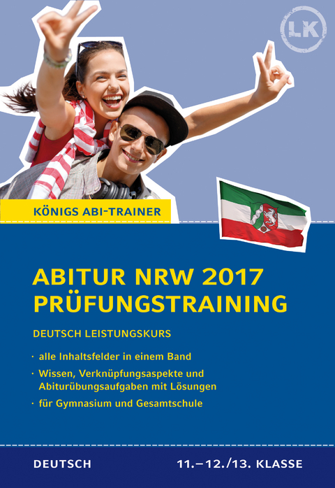Abitur NRW 2017 - Pr&uuml;fungstraining. Deutsch Leistungskurs. K&ouml;nigs Abi-Trainer. - Ralf Gebauer