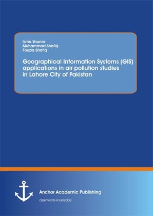 Using Geographical Information Systems (GIS) to study the concentration of major air pollutants in Lahore City of Pakistan