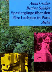 Spazierg&auml;nge &uuml;ber den P&egrave;re Lachaise in Paris - Anna Gruber