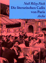 Die literarischen Caf&eacute;s von Paris - Noel Riley Fitch