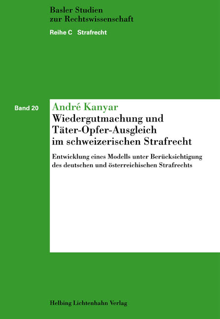 Wiedergutmachung und T&auml;ter-Opfer-Ausgleich im schweizerischen Strafrecht - Andr&eacute; Kanyar
