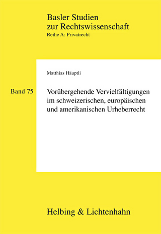 Vorübergehende Vervielfältigungen im schweizerischen, europäischen und amerikanischen Urheberrecht