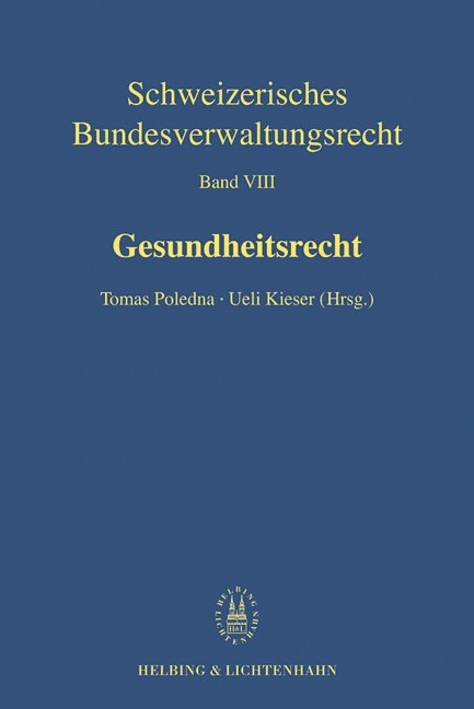 Gesundheitsrecht - Anton G&uuml;ggi, Thomas Spoerri, Thomas G&auml;chter, Thomas Zeltner, Mike Sch&uuml;pbach, Peter Forster, Ueli Kieser, Tomas Poledna, Urs Krummenacher, Rainer J. Schweizer