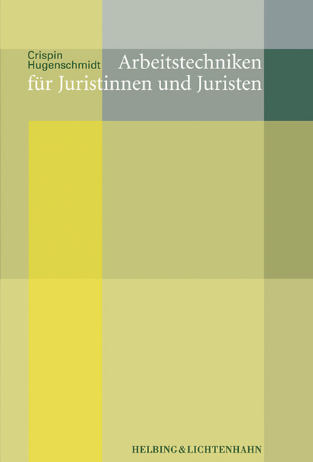 Arbeitstechniken f&uuml;r Juristinnen und Juristen - Crispin F. M. Hugenschmidt