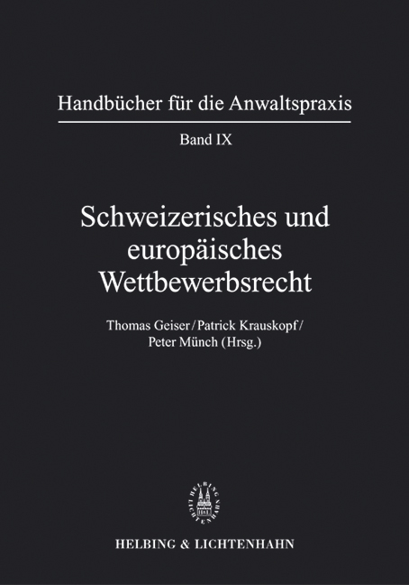 Schweizerisches und europ&auml;isches Wettbewerbsrecht - Noa Bacchetta, Simon Bangerter, J&uuml;rg Borer, Rolf D&auml;hler, Philippe Gugler, Reto Andreas Heizmann, Franz Hoffet, Patrick Hunger, Theda K&ouml;nig Horowicz, Patrick Krauskopf, Christophe Maillefer, Eugen Marbach, Marcel Meinhardt, Peter M&uuml;nch, Otto M&uuml;nch (&dagger;), Felix Pr&uuml;mmer, Mani Reinert, Olivier Schaller, Katharina Schindler B&uuml;hler, Marc Schwenninger, Walter A. Stoffel, Mario Strebel, Peter Studer, Roger Z&auml;ch, Philipp E. Zurkinden