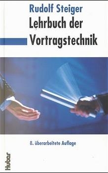 Lehrbuch der Vortragstechnik - Rudolf Steiger