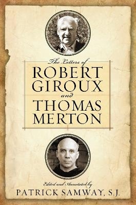 The Letters of Robert Giroux and Thomas Merton - 