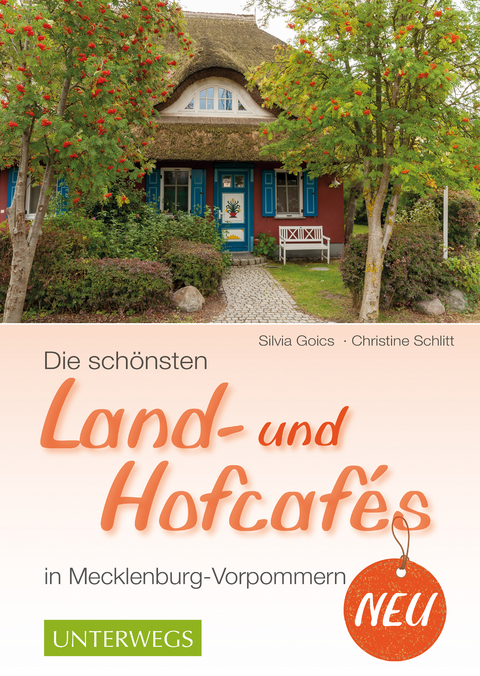 Die sch&ouml;nsten Land- und Hofcaf&eacute;s in Mecklenburg-Vorpommern - Christine Schlitt, Silvia Goics