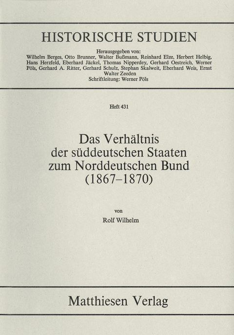 Das Verh&auml;ltnis der s&uuml;ddeutschen Staaten zum Norddeutschen Bund (1867 - 1870) - Rolf Wilhelm