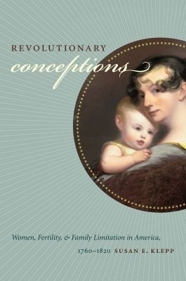 Revolutionary Conceptions - Susan E. Klepp