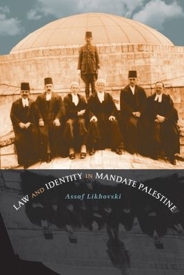 Law and Identity in Mandate Palestine - Assaf Likhovski