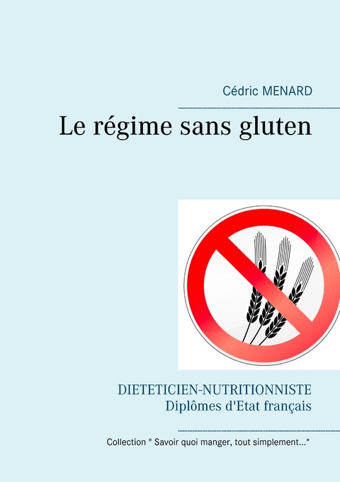 Le r&eacute;gime sans gluten - C&eacute;dric Menard