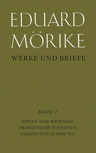 Werke und Briefe. Band 7: Idylle vom Bodensee. Dramatische Schriften. Vermischte Schriften