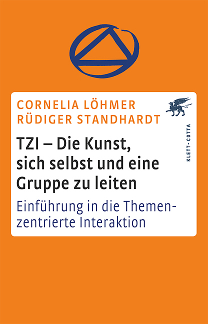 TZI - Die Kunst, sich selbst und eine Gruppe zu leiten - Cornelia L&ouml;hmer, R&uuml;diger Standhardt