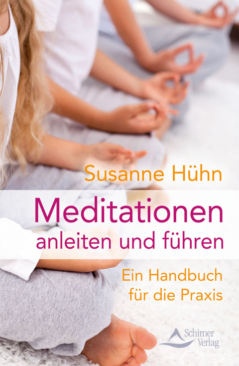 Meditationen anleiten und f&uuml;hren - Susanne H&uuml;hn