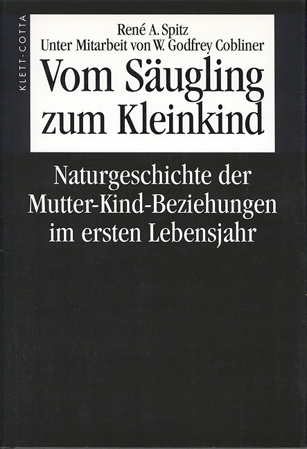 Vom S&auml;ugling zum Kleinkind - Ren&eacute; A. Spitz, Godfrey W Cobliner