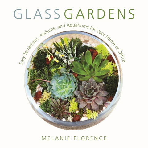 Glass Gardens -  Melanie Florence