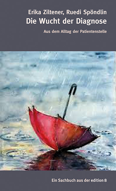 Die Wucht der Diagnose - Erika Ziltener, Ruedi Sp&ouml;ndlin