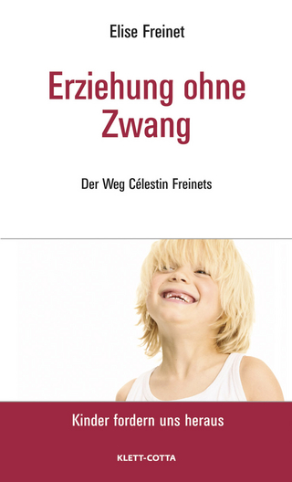 Erziehung ohne Zwang (Kinder fordern uns heraus)
