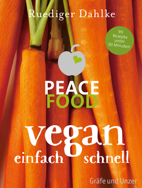 Peace Food - Vegan einfach schnell - Ruediger Dahlke