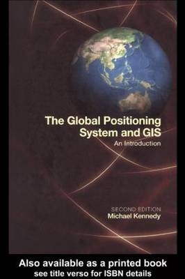 The Global Positioning System and GIS - Michael Kennedy