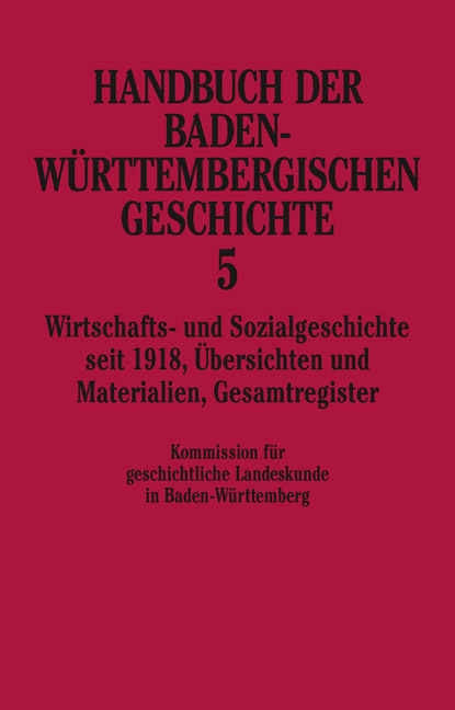 Handbuch der Baden-W&uuml;rttembergischen Geschichte / Wirtschafts- und Sozialgeschichte seit 1918 (Handbuch der Baden-W&uuml;rttembergischen Geschichte, Bd. 5) - 
