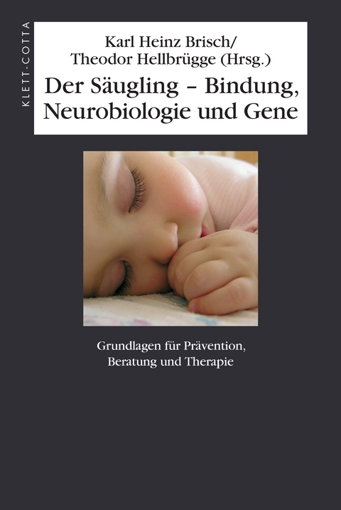 Der S&auml;ugling &ndash; Bindung, Neurobiologie und Gene - 
